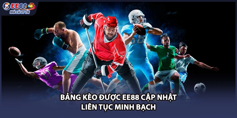 Bảng kèo được EE88 cập nhật liên tục minh bạch