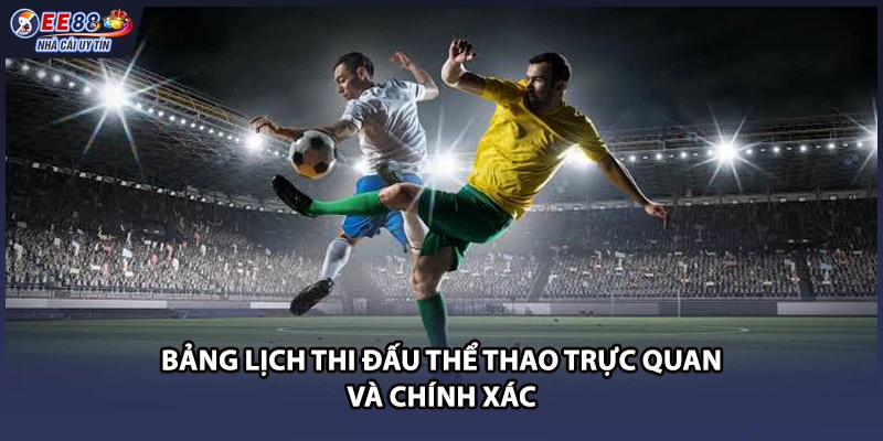 Bảng lịch thi đấu thể thao trực quan và chính xác