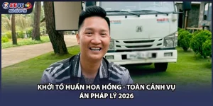 Khởi Tố Huấn Hoa Hồng - Toàn Cảnh Vụ Án Pháp Lý 2026