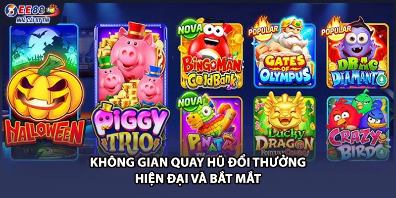 Không gian quay hũ đổi thưởng hiện đại và bắt mắt