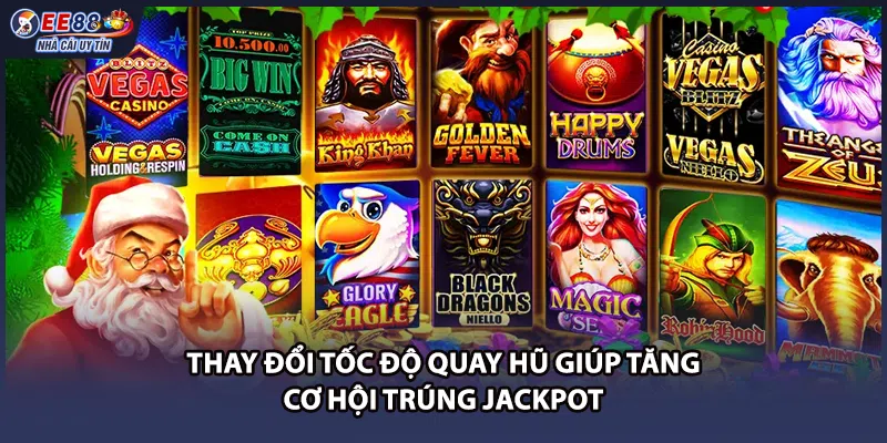 Thay đổi tốc độ quay hũ giúp tăng cơ hội trúng Jackpot