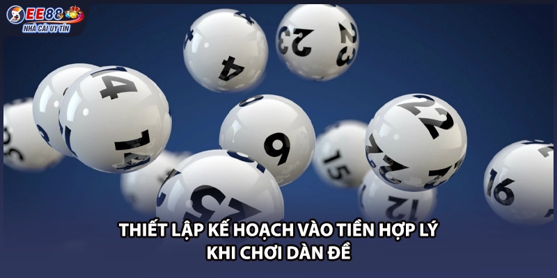 Thiết lập kế hoạch vào tiền hợp lý khi chơi dàn đề