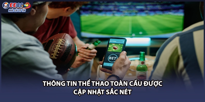 Thông tin thể thao toàn cầu được cập nhật sắc nét