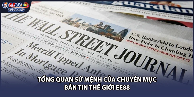 Tổng quan sứ mệnh của chuyên mục bản tin thế giới EE88