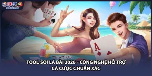 Tool Soi Lá Bài 2026 - Công Nghệ Hỗ Trợ Cá Cược Chuẩn Xác