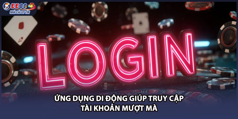 Ứng dụng di động giúp truy cập tài khoản mượt mà
