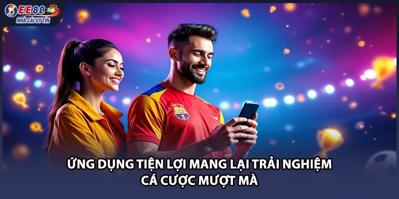 Ứng dụng cá cược di động tương thích hoàn hảo trên mọi nền tảng